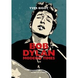 Bob Dylan : modern times Yves Bigot Mot et le reste