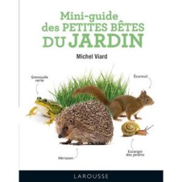 Mini-guide des petites bêtes du jardin Michel Viard Larousse