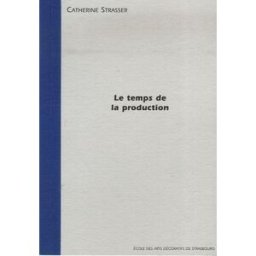 Le temps de la production Catherine Strasser HEAR