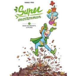 Super Environman. Vol. 1. Sous les déchets, la plage Bruno Madaule, Thomas Priou Bamboo