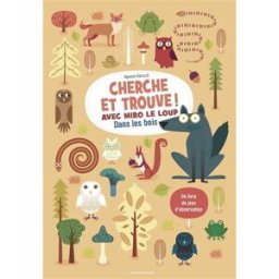 Cherche et trouve ! avec Miro le loup dans les bois : un livre de jeux et d'observations Agnese Baruzzi Bayard Jeunesse