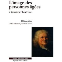 L'image des personnes âgées à travers l'histoire Philippe Albou Glyphe & Biotem