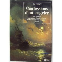 Confessions d'un négrier : les aventures du capitaine Poudre-à-Canon, trafiquant en or et en esclave Théodore Canot Phébus