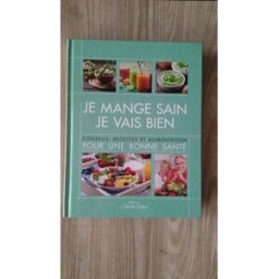 Je mange sain, je vais bien: conseils, recettes et alimentation pour une bonne santé laurent teillet bruno corman éditions du Val de Grâce