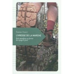 L'ivresse de la marche : petit manifeste en faveur du voyage à pied Emeric Fisset Transboréal