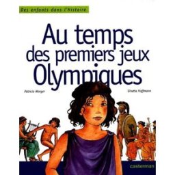 Au temps des premiers Jeux olympiques Patricia Wenger, Ginette Hoffmann Casterman