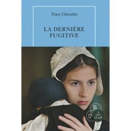 La dernière fugitive Tracy Chevalier A vue d'oeil
