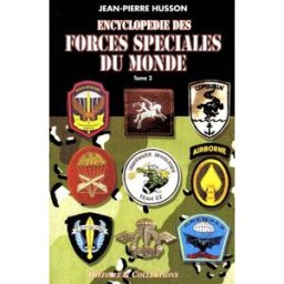 Encyclopédie des forces spéciales. Vol. 2. De M à Z, de Malaysia à Zimbabwe Jean-Pierre Husson Histoire et collections