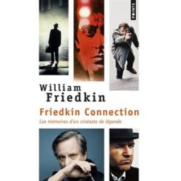 Friedkin connection : les mémoires d'un cinéaste de légende William Friedkin Points