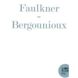 Rendre la parole : Les larrons de William Faulkner Pierre Bergounioux le Bord de l'eau