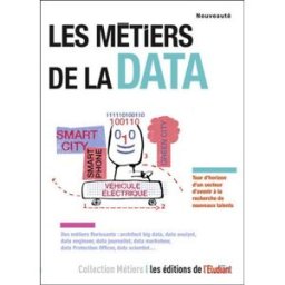 Les métiers de la data : tour d'horizon d'un secteur d'avenir à la recherche de nouveaux talents Camille Regache L'Etudiant