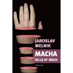 Macha ou Le IVe Reich Jaroslav Melnik Actes Sud