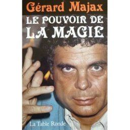 Le Pouvoir de la magie Gérard Majax La Table ronde