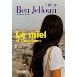 Le miel et l'amertume Tahar Ben Jelloun Gallimard