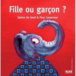 Fille ou garçon ? Fleur Camerman, Sabine De Greef Alice jeunesse