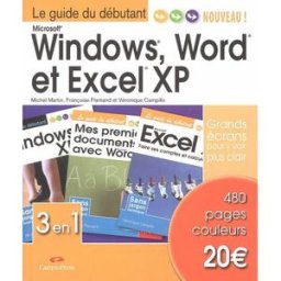Windows, Word et Excel XP Michel Martin, Françoise Flamand, Véronique Campillo CampusPress