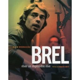 Brel : rêver un impossible rêve Alain Wodrascka Hugo Image