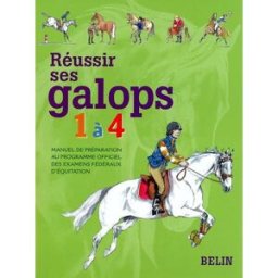 Réussir ses galops 1 à 4 : manuel de préparation au programme officiel des examens fédéraux d'équita Guillaume Henry Belin