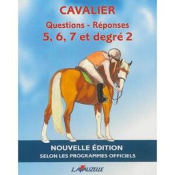Questions-réponses cavalier G 5, 6, 7 et degré 2 : manuel d'entraînement aux brevets fédéraux Patrick Perreau, Laurence Jacquey Lavauzelle
