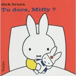 Tu dors, Miffy ? Dick Bruna Tourbillon