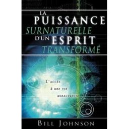 Supernatural Power of a Transformed Mind (French) bill johnson Destiny Image Incorporated