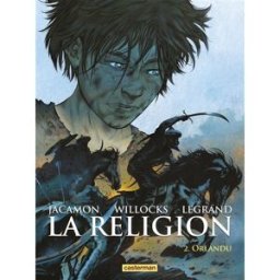 La religion. Vol. 2. Orlandu Tim Willocks, Benjamin Legrand, Luc Jacamon Casterman