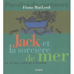 Jack et la sorcière de mer : et autres contes d'Ecosse William Sharp Syros jeunesse