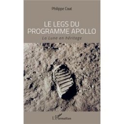 Le legs du programme Apollo : la Lune en héritage Philippe Coué L'Harmattan
