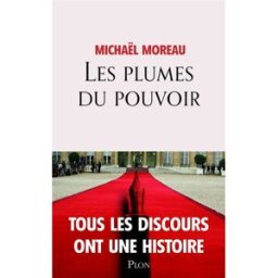 Les plumes du pouvoir Michaël Moreau Plon