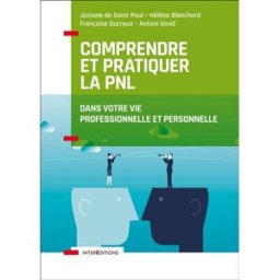 Comprendre et pratiquer la PNL : profiter des apports de la programmation neurolinguistique dans vot josiane de saint paul, helene blanchard, françoise ducreux, antoni girod InterEditions