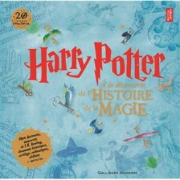 Harry Potter : à la découverte de l'histoire de la magie : objets fascinants, manuscrits de J. K. Ro British library Gallimard-Jeunesse