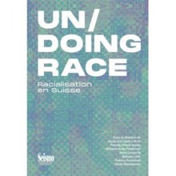 Un-doing race : racialisation en Suisse Dos Santos Pinto, Jovita SEISMO
