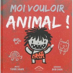 Moi vouloir animal ! Tammi Sauer, Bob Shea Circonflexe