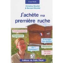 J'achète ma première ruche Christine Nicollet, Bernard Nicollet Puits fleuri