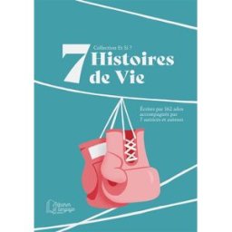 Et si ? : romans collectifs : 2023. 7 histoires de vie : écrites par 162 ados accompagnés par 7 autr maïa brami, alain absire, sandrine vermot-desroches, hugo boris, collectif Réparer le langage, je peux