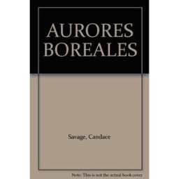Les aurores boréales, ou, Les lumières mystérieuses Candace Savage, Ginette Hubert TRÉCARRÉ (DU)