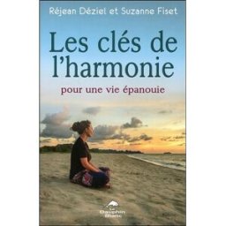 Les clés de l'harmonie pour une vie épanouie Réjean Déziel, Suzanne Fiset LE DAUPHIN BLANC
