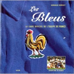 les bleus. le livre officiel de l'équipe de france grimault, dominique editions solar