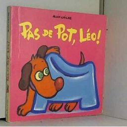 Pas de pot, Léo ! Alain Chiche Ecole des loisirs
