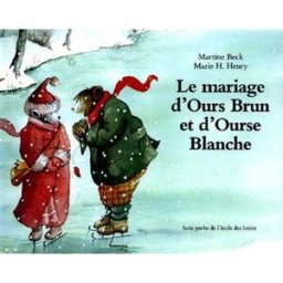 Le Mariage d'ours brun et d'ourse blanche Martine Beck Ecole des loisirs