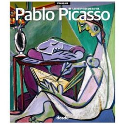 SERIE ARTE, PABLO PICASSO - OBRAS (FRANCES): Las obras de su vida Serpaggi, Caroline Dosde