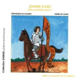 Jeanne d'Arc : Dieu premier servi ! Véronique de Champs Editions Emmanuel