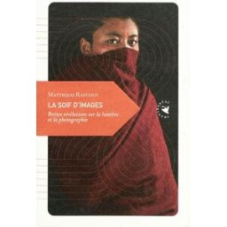 La soif d'images : petites révélations sur la lumière et la photographie Matthieu Raffard Transboréal