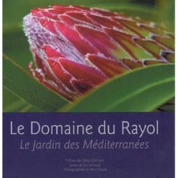 Le domaine du Rayol : le jardin des Méditerranées Sonia Lesot, Henri Gaud Gaud
