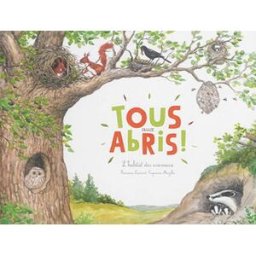 Tous aux abris ! : l'habitat des animaux Françoise Laurent Ed. du Ricochet