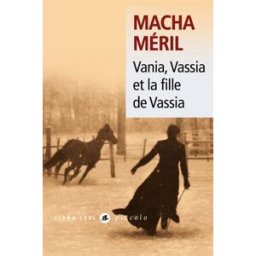 Vania, Vassia et la fille de Vassia Macha Méril Liana Levi