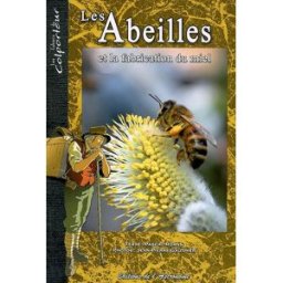 Les abeilles et la fabrication du miel Pascal Roman, Jean-Pierre Gauthier Ed. de l'Astronome