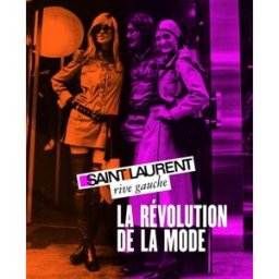 Saint Laurent rive gauche : la révolution de la mode jeromine savignon, pierre berge, gilles de bure La Martinière, Fondation Pierre Bergé-Yves Saint-Laurent
