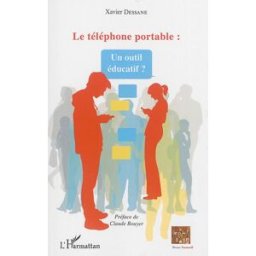 Le téléphone portable : un outil éducatif ? Xavier Dessane L'Harmattan