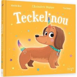L'animalerie magique. Teckelinou Matilda Rose, Tim Budgen Hachette Enfants